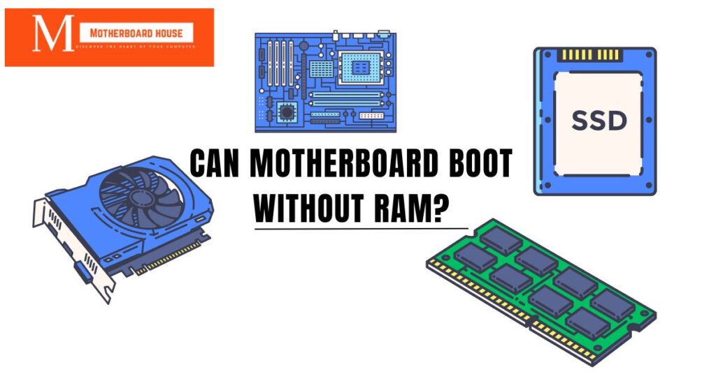 Can Motherboard Boot Without RAM