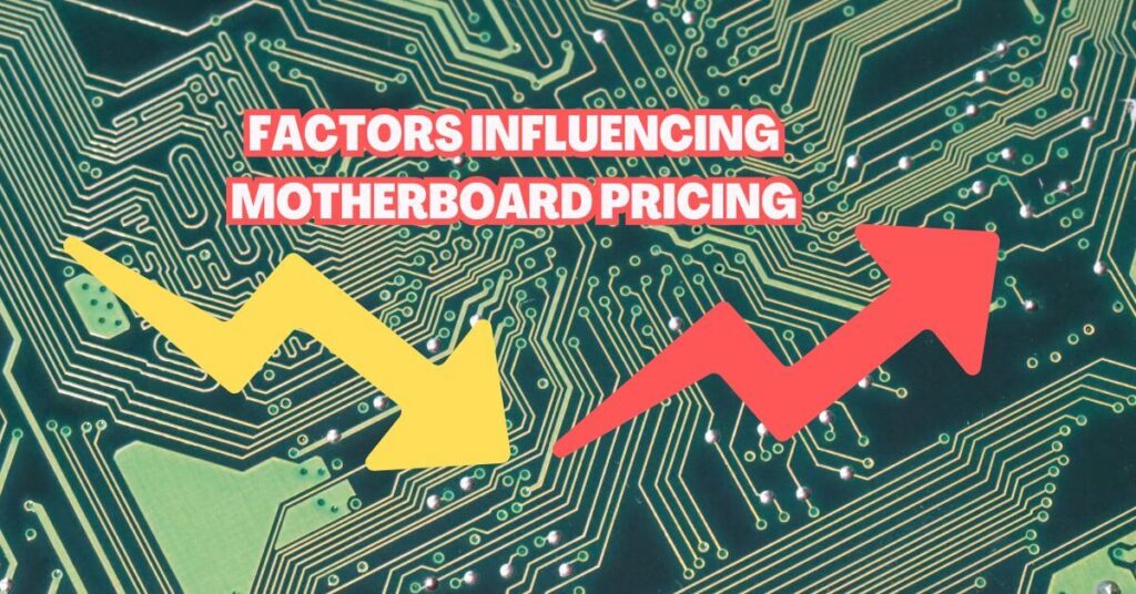 Factors Influencing Motherboard Pricing