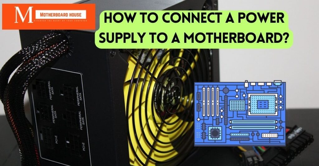 How To Connect A Power Supply To A Motherboard?