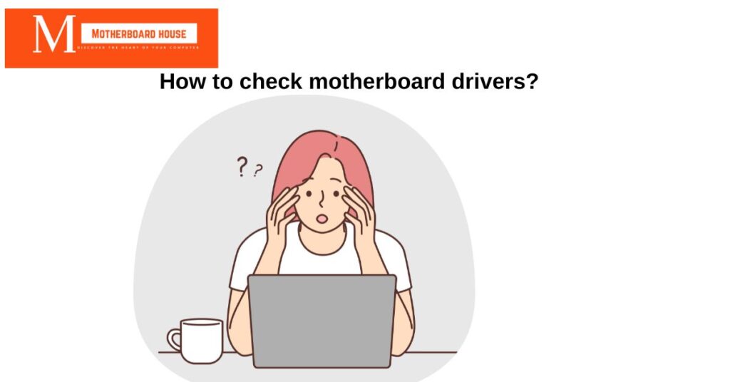 How to check motherboard drivers