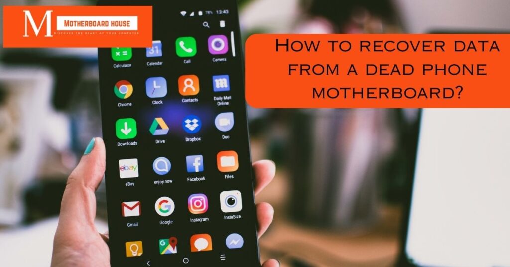 How to recover data from a dead phone motherboard