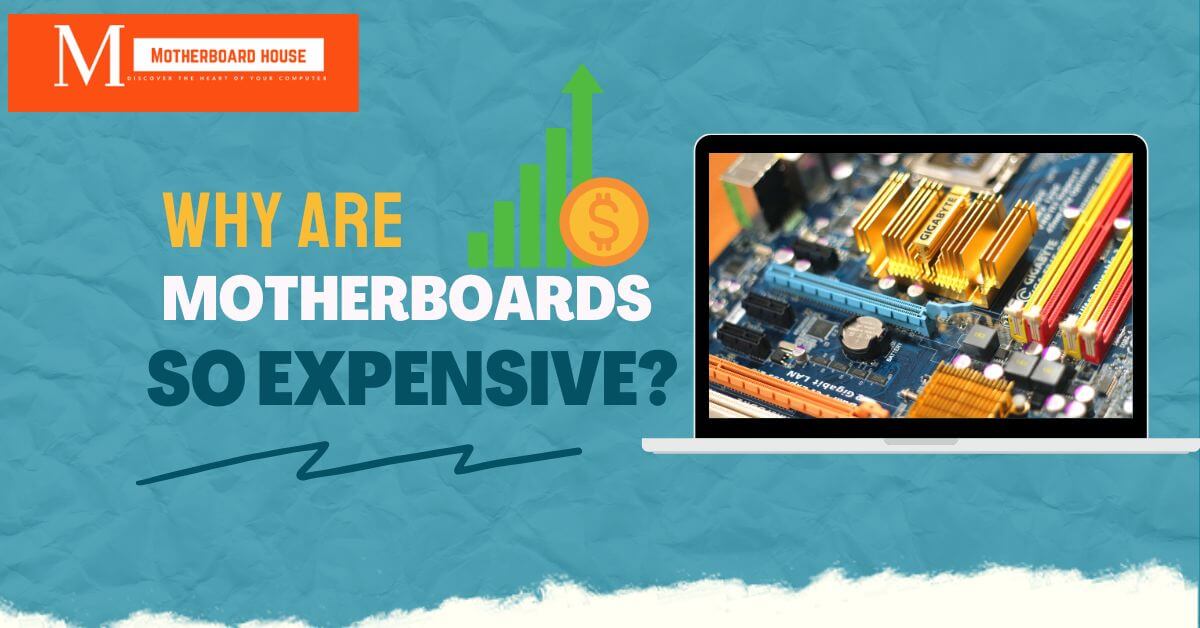Why Are Motherboards So Expensive?