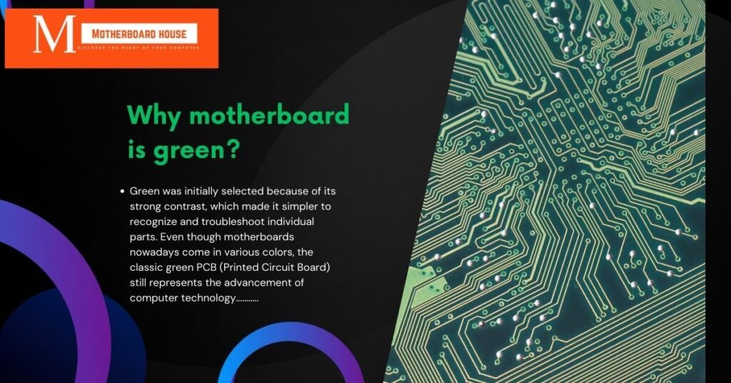 Why motherboard is green?