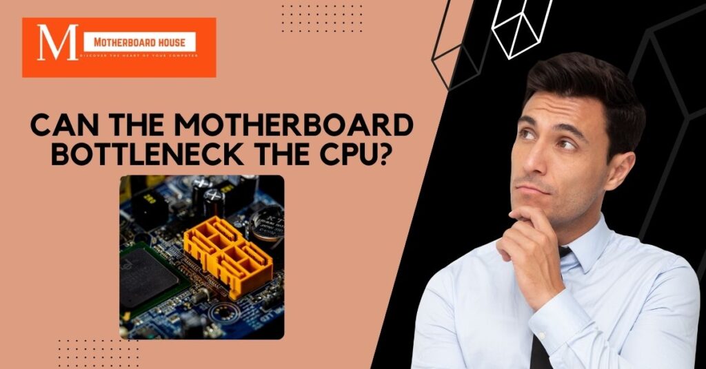 Can the motherboard bottleneck the CPU?