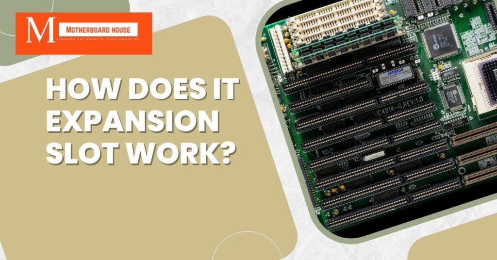 How Does Its Expansion Slot Work?