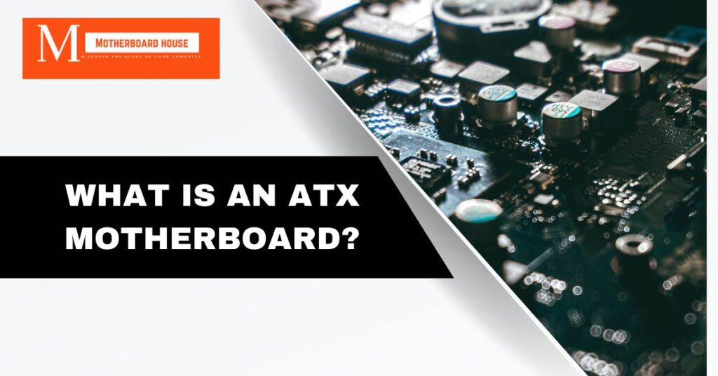 What Is An AtX Motherboard?