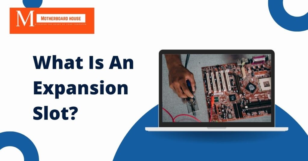 What Is An Expansion Slot?