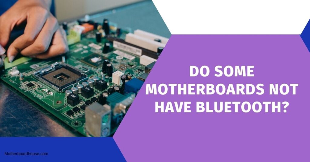 Do Some Motherboards Not Have Bluetooth?